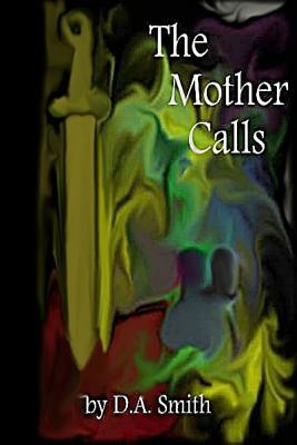 The Mother Calls by D.A. Smith