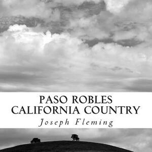 Paso Robles California Country: Original Fine Art Photography by Joseph Fleming