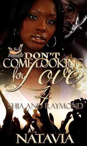 Don't Come Looking for Love 4: Shia and Raymond by Natavia