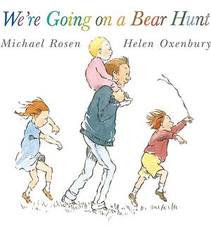 We're Going on a Bear Hunt by Michael Rosen