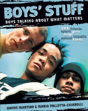 Boys' Stuff: Boys Talking about What Matters by Maria Pallotta-Chiarolli, Wayne Martino