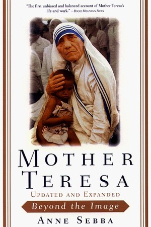 Mother Teresa: Beyond The Image by Anne Sebba