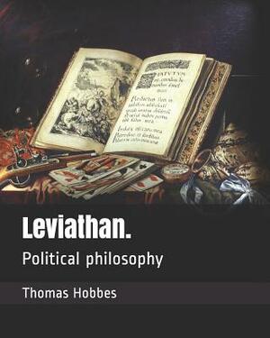 Leviathan.: Political Philosophy by Thomas Hobbes