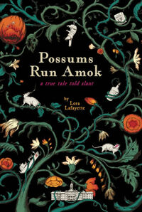 Possums Run Amok: A True Tale Told Slant by Lora Lafayette