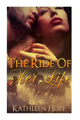 Cowboy Romance: The Ride Of Her Life by Kathleen Hope