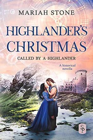 Highlander's Christmas: A Scottish Historical Secret Baby Romance (Called by a Highlander) by Mariah Stone