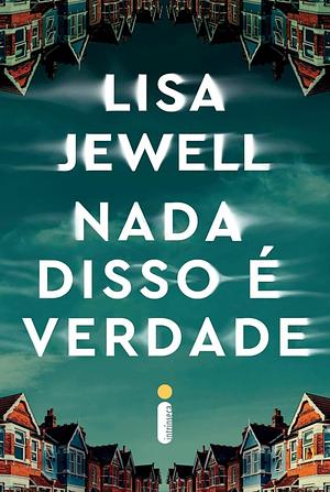 Nada Disto é Verdade by Lisa Jewell