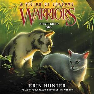 Warriors: A Vision of Shadows #3: Shattered Sky by MacLeod Andrews, Erin Hunter