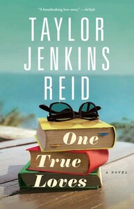 One True Loves by Taylor Jenkins Reid