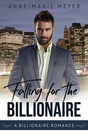 Falling for the Billionaire by Anne-Marie Meyer