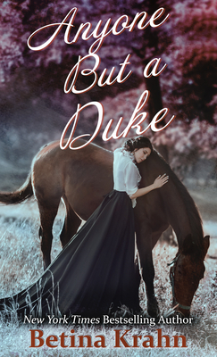 Anyone But a Duke by Betina Krahn