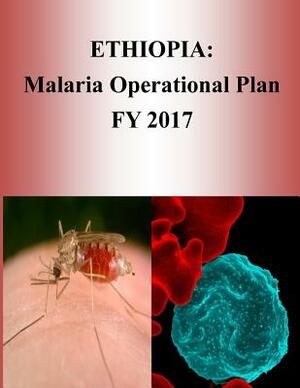 Ethiopia: Malaria Operational Plan FY 2017 (President's Malaria Initiative) by United States Agency for International D