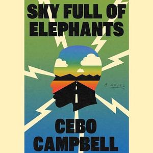 Sky Full of Elephants: A Novel by Cebo Campbell