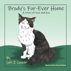 Brody's Fur-Ever Home: A Story of Love and Loss by Lori J. Cooper