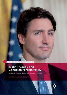 Justin Trudeau and Canadian Foreign Policy by Norman Hillmer, Philippe Lagassé