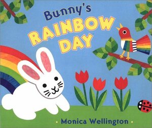 Bunny's Rainbow Day by Monica Wellington