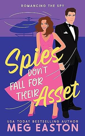 Spies Don't Fall for Their Asset by Meg Easton