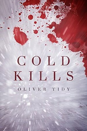 Cold Kills: A snowy survival story by Oliver Tidy