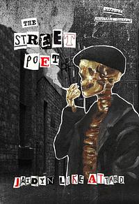 The Street Poet: The Journals of a Paranoid Man by Jaidyn L. Attard