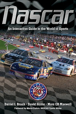 NASCAR: An Interactive Guide to the World of Sports by David Horne, Marc Cb Maxwell, Daniel J. Brush