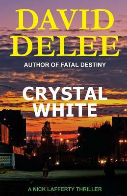 Crystal White: A Nick Lafferty Thriller by David Delee