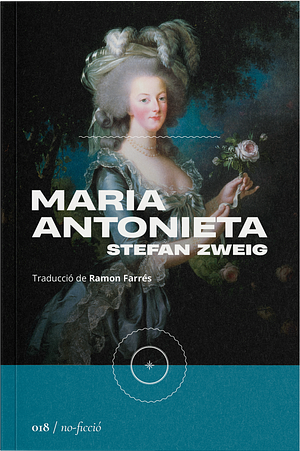 Maria Antonieta: Retrat d'un caràcter mitjà by Stefan Zweig