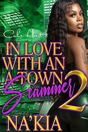 In Love With An A-Town Scammer 2 by Na'Kia