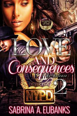 Love And Consequences 2 by Sabrina a. Eubanks