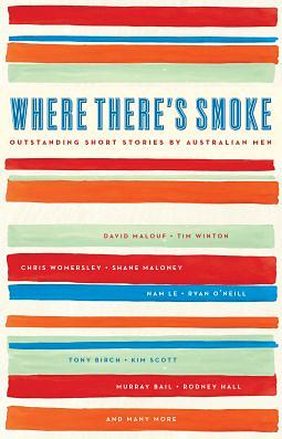 Where There's Smoke: Outstanding Short Stories by Australian Men by Black Inc.