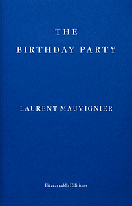 The Birthday Party by Laurent Mauvignier