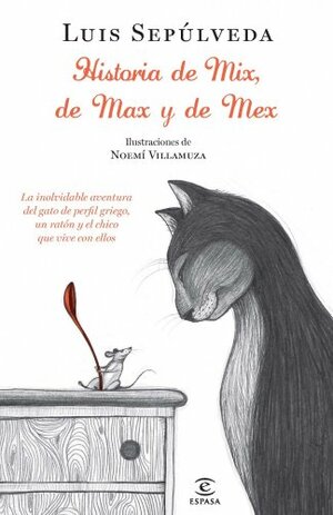 Historia de Mix, de Max y de Mex by Luis Sepúlveda