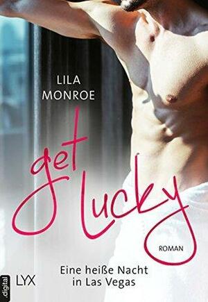 Get lucky - Eine heiße Nacht in Las Vegas by Lila Monroe