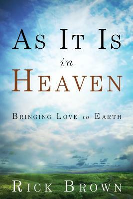 As It Is in Heaven by Rick Brown