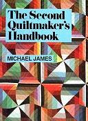 The Second Quiltmaker's Handbook: Creative Approaches to Contemporary Quilt Design by Michael James