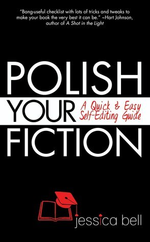 Polish Your Fiction: A Quick & Easy Self-Editing Guide by Jessica Bell