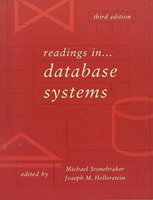 Readings in Database Systems by Michael Stonebraker, Joseph M. Hellerstein