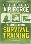 U.S. Air Force Search and Rescue Survival Training: AF Regulation 64-4 by U.S. Air Force