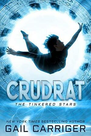 Crudrat: The Tinkered Stars by Gail Carriger