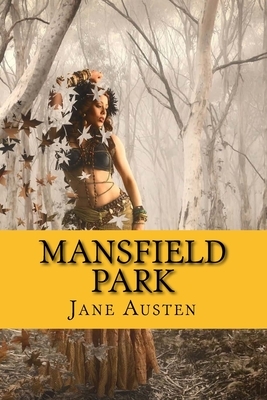 Mansfield Park by Jane Austen: Mansfield Park by Jane Austen by Jane Austen, David Widger