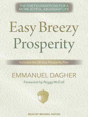 Easy Breezy Prosperity: The Five Foundations for a More Joyful, Abundant Life by Emmanuel Dagher