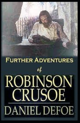 The Further Adventures of Robinson Crusoe Illustrated by Daniel Defoe