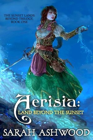 Aerisia: Land Beyond The Sunset by Sarah Ashwood