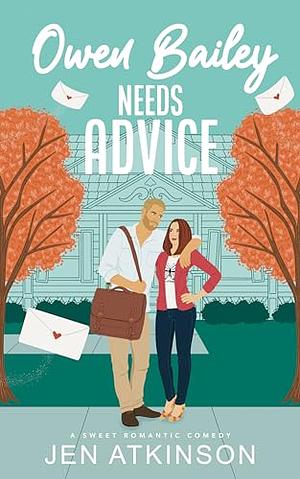 Owen Bailey Needs Advice: A Closed Door Friends-to-Lovers RomCom by Jen Atkinson