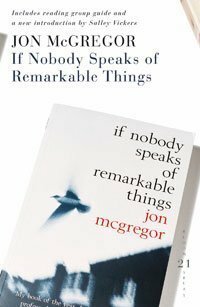 If Nobody Speaks of Remarkable Things: 21 Great Bloomsbury Reads for the 21st Century (21st Birthday Celebratory Edn) by Jon McGregor