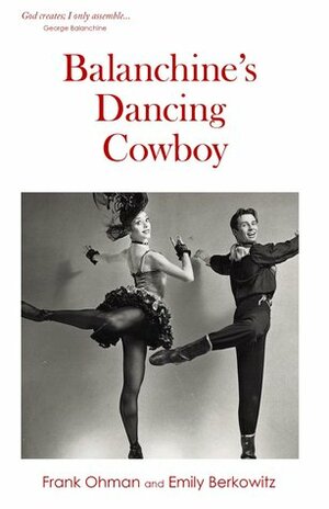 Balanchine's Dancing Cowboy by Frank Ohman, Emily Berkowitz