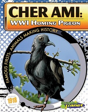 Cher Ami: WWI Homing Pigeon by Joeming Dunn