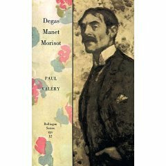 Collected Works of Paul Valery, Volume 12: Degas, Manet, Morisot by Paul Valéry