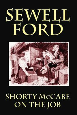 Shorty McCabe on the Job by Sewell Ford