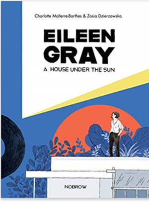 Eileen Gray: A House Under the Sun by Zosia Dzierżawska, Charlotte Malterre-Barthes
