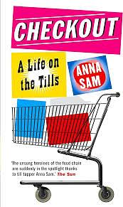 Checkout: A Life on the Tills by Anna Sam